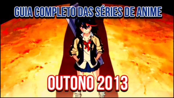 Guia Completo das séries de anime - Outono 2013